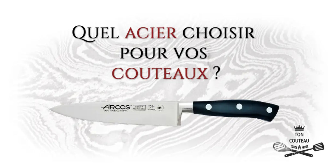 Quel Acier Choisir pour Vos Couteaux ?